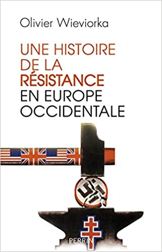 Olivier Wieviorka: Une histoire de la résistance en Europe occidentale (Hardcover, Français language, 2017, Perrin)