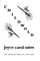 Joyce Carol Oates: Childwold (1976, Vanguard Press)