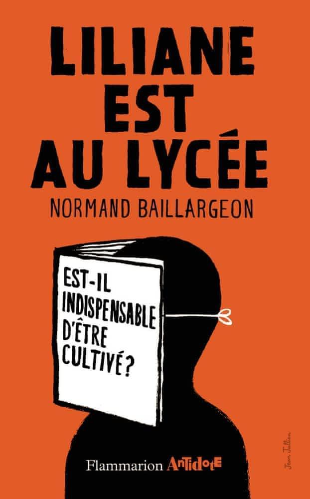 Normand Baillargeon: Liliane est au lycée : est-il indispensable d'être cultivé ? (French language, 2011, Groupe Flammarion)