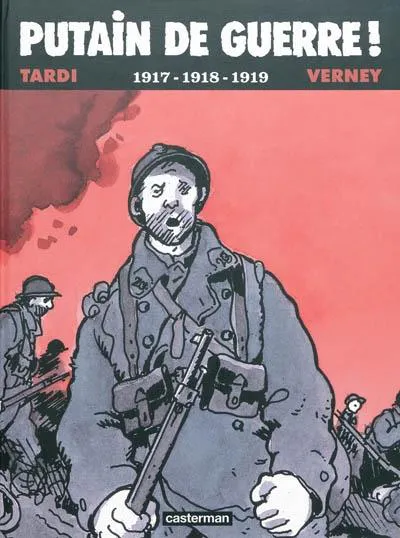 Jacques Tardi, Jean-Pierre Verney: Putain de guerre ! (French language, 2009, Casterman)