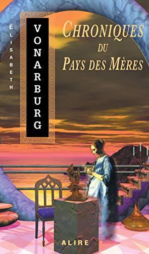 Élisabeth Vonarburg: Chroniques du pays des mères (French language, 1999, Alire)