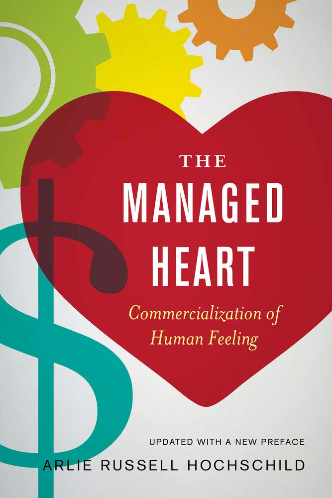 Arlie Russell Hochschild: The Managed Heart : Commercialization of Human Feeling (2012)