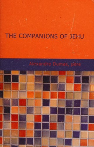 Alexandre Dumas: The Companions of Jehu (Paperback, 2007, BiblioBazaar)