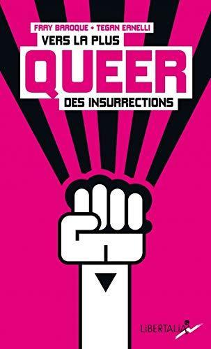 Fray Baroque, Tegan Eanelli: Vers la plus queer des insurrections (French language, 2020, Libertalia)