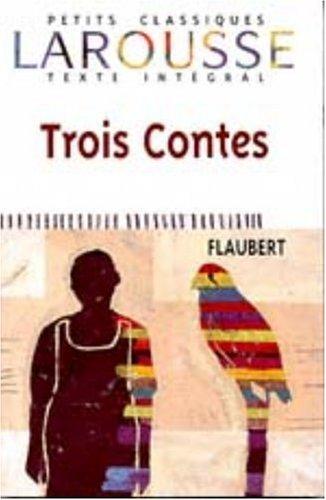 Gustave Flaubert: Trois Contes (Petits Classiques Larousse) (Paperback, French language, 2000, Larousse Kingfisher Chambers)