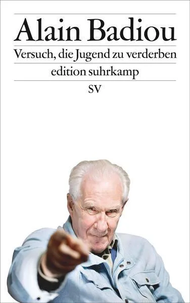 Alain Badiou: Versuch, die Jugend zu verderben (German language, 2016, Suhrkamp Verlag)