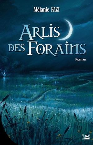 Mélanie Fazi: Arlis des forains (French language, 2013, Bragelonne)