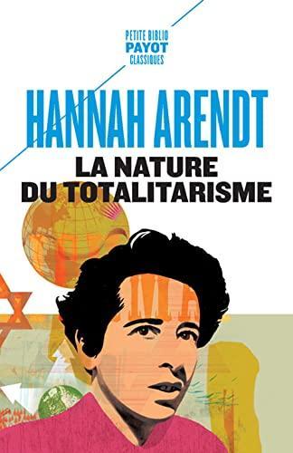 Hannah Arendt: La nature du totalitarisme (French language, 2018, Payot)