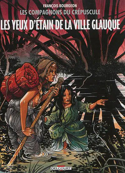 François Bourgeon: Les yeux d'étain de la ville glauque (French language, 2014, Delcourt)