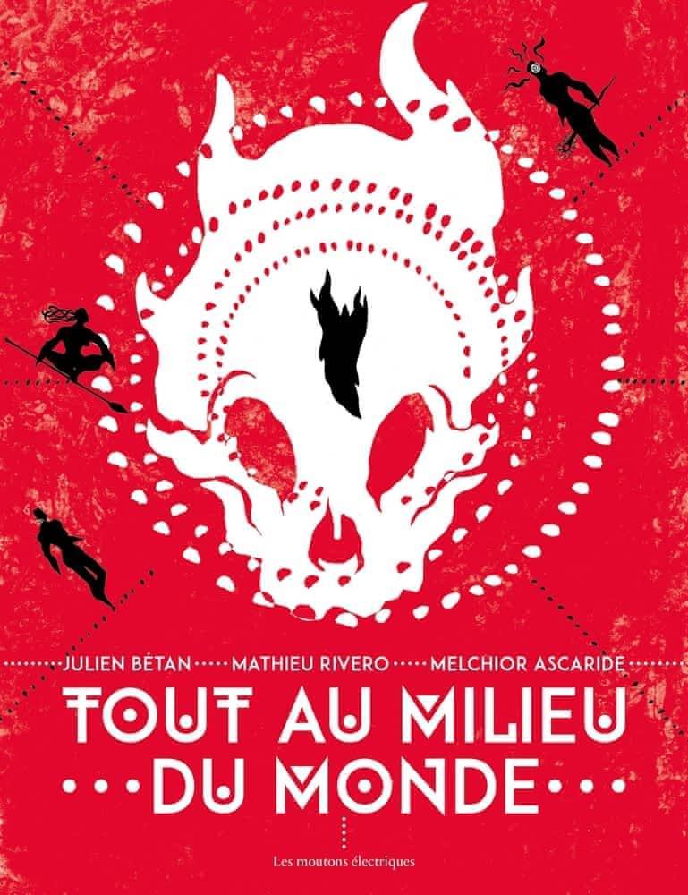 Julien Bétan, Mathieu Rivero: Tout au milieu du monde (French language, 2017)