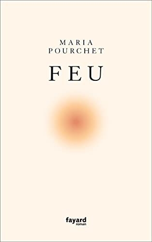 Maria Pourchet: Feu (Paperback, 2021, FAYARD)