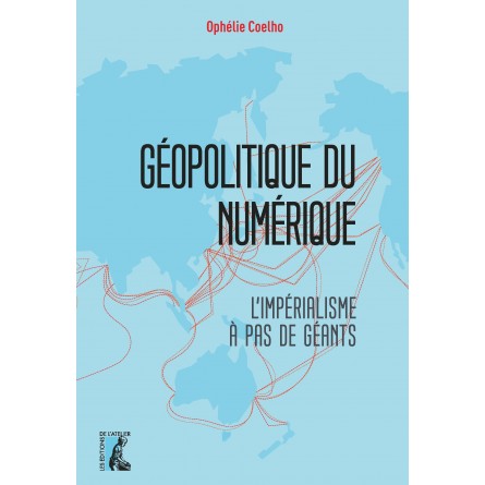 Ophélie Coelho: Géopolitique du numérique (French language, 2023, Éditions de l'Atelier)