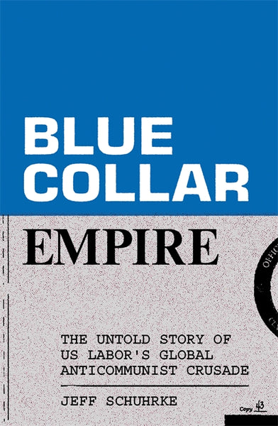 Jeff Schuhrke: Blue Collar Empire (2024, Verso Books)