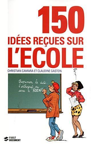 Christian Camara: 150 idées reçues sur l'école (French language, 2012)