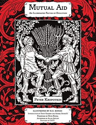 Peter Kropotkin, N. O. Bonzo, David Graeber, Andrej Grubačić, Ruth Kinna, Peter Kropotkin, David Graeber, Andrej Grubačić: Mutual Aid (2021, PM Press)