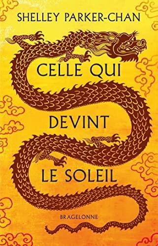 Shelley Parker-Chan: Celle qui devint le soleil (French language, 2022, Bragelonne)