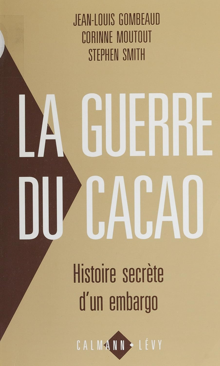 Jean-Louis Gombeaud, Stephen Smith, Corinne Moutout: La guerre du cacao (French language, 1990, Calmann-Lévy)