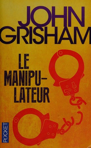 John Grisham: Le manipulateur (French language, 2014, Presses Pocket)