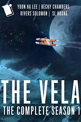 Becky Chambers, S. L. Huang, Yoon Ha Lee, Rivers Solomon: The Vela: a novel (2020, Serial Box)