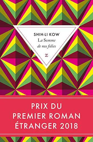 Shih-Li Kow: La somme de nos folies (French language, 2018, Zulma)