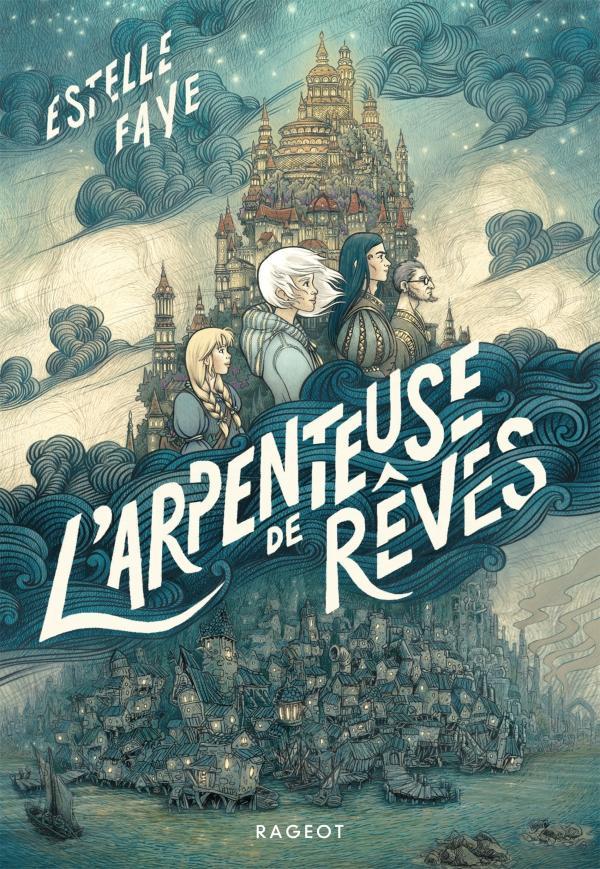 Estelle Faye: L'arpenteuse de rêves (French language, 2021, Rageot)