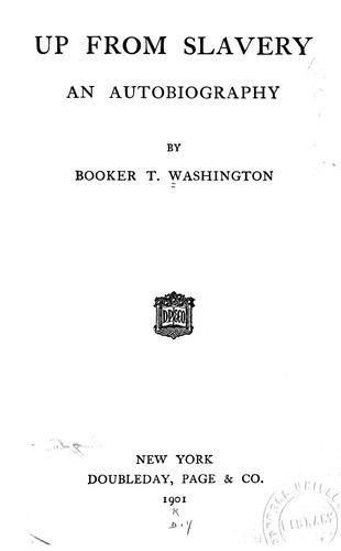 Booker T. Washington: Up from slavery (1901, Doubleday, Page & Co.)