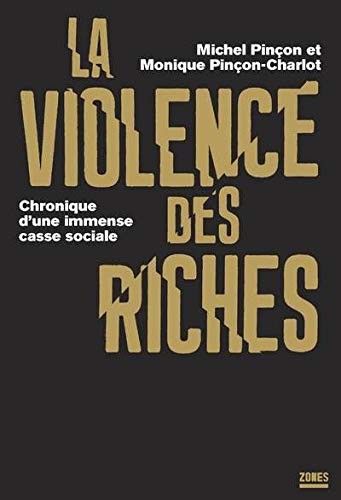 Michel Pinçon: La violence des riches (French language, 2013, Zones)