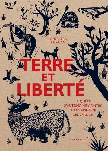 Aurélien Berlan: Terre et liberté (French language, 2021, La Lenteur)