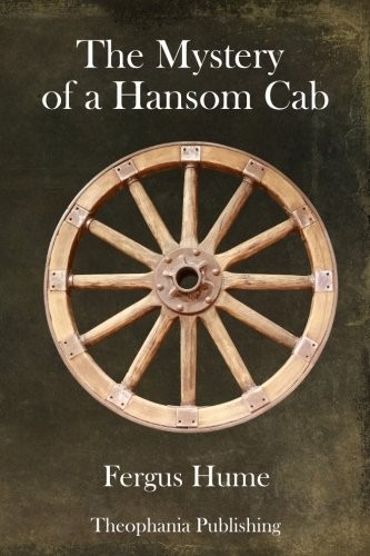 Fergus Hume: The Mystery of a Hansom Cab (Paperback, CreateSpace Independent Publishing Platform)