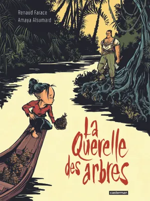 Renaud Farace, Amaya Alsumard: La Querelle des arbres (GraphicNovel, French language, 2024, Casterman)