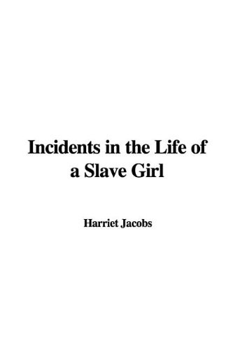 Harriet Jacobs: Incidents in the Life of a Slave Girl (Hardcover, 2005, IndyPublish)