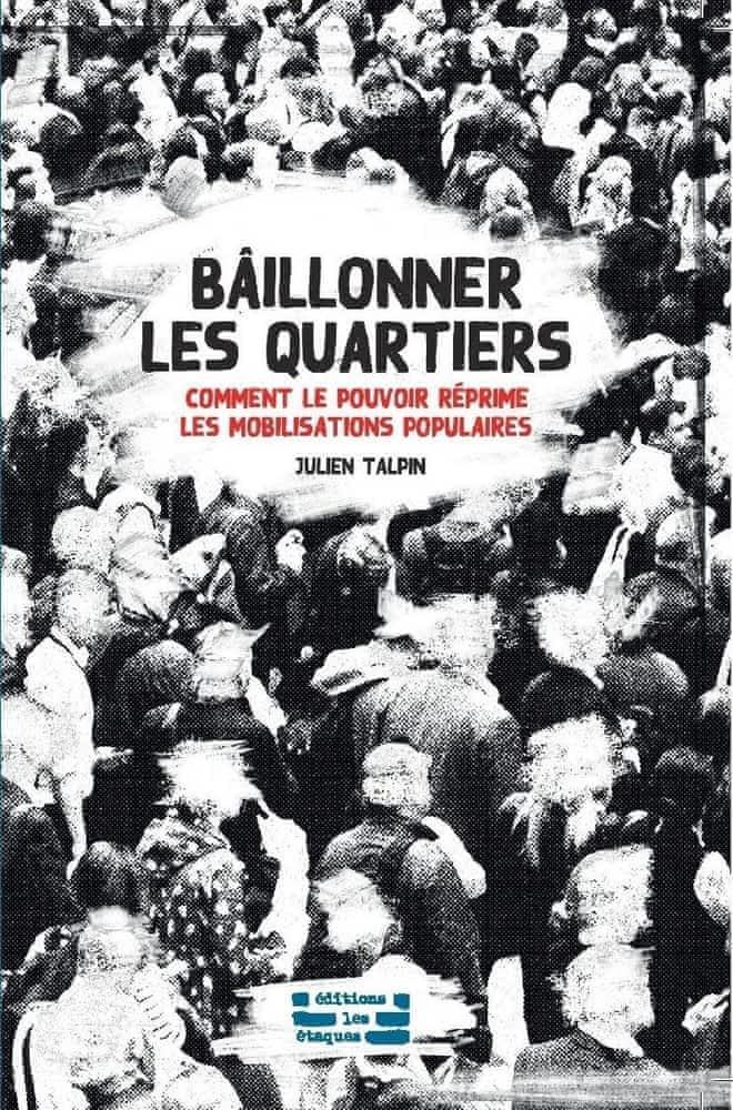Julien Talpin: Bâillonner les quartiers (French language, 2020, Les Étaques)