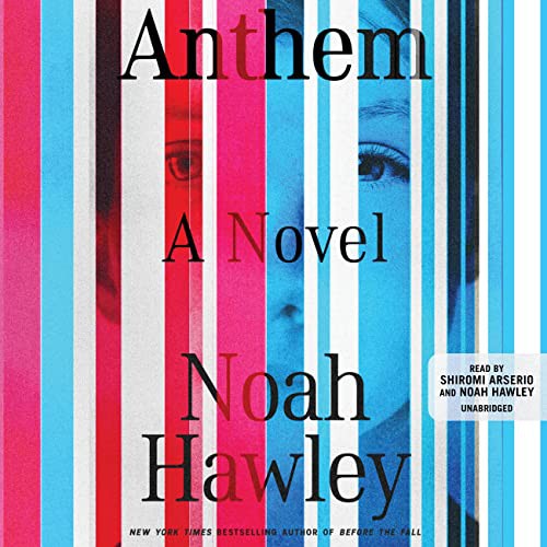 Noah Hawley, Shiromi Arserio: Anthem (AudiobookFormat, 2022, Grand Central Publishing)