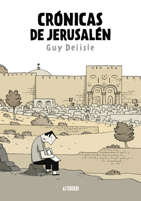 Guy Delisle, María Serna (itzultzailea): Crónicas de Jerusalén (GraphicNovel, Gaztelania language, 2011, Astiberri)