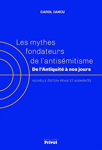 Carol Iancu: Les mythes fondateurs de l'antisémitisme (Paperback, Français language, 2017, Privat)