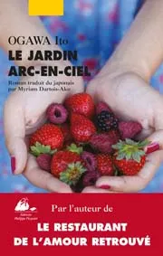 Ito Ogawa, Myriam Dartois-Ako: Le jardin arc-en-ciel (French language, 2016, Philippe Picquier)