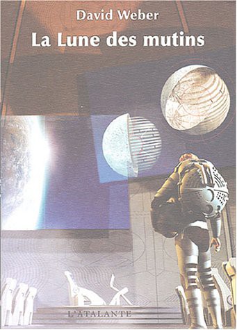 David Weber: La Lune des mutins (Paperback, French language, ATALANTE)