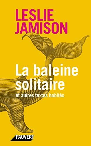 Leslie Jamison: La baleine solitaire (Paperback, French language, 2022, Éditions Pauvert)