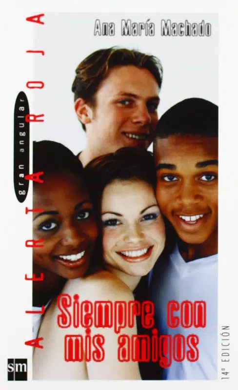 Ana Maria Machado: Siempre con mis amigos (Paperback, Spanish language, 2005, Ediciones SM)