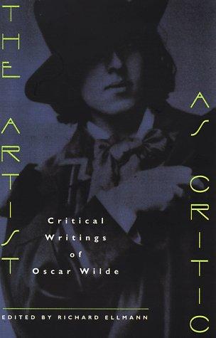 Oscar Wilde: The artist as critic (1982, University of Chicago Press)