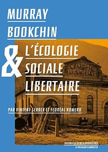 Murray Bookchin, Vincent Gerber, Floreal M. Romero: Murray Bookchin & l'écologie sociale libertaire (French language, 2019)