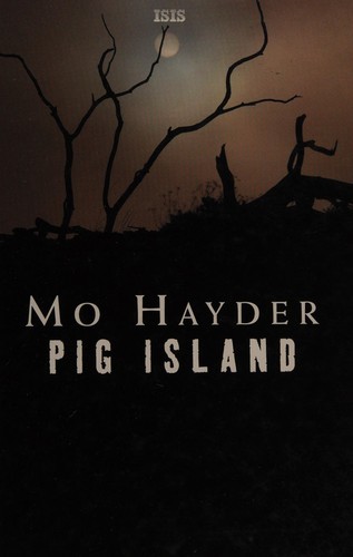 Mo Hayder: Pig Island (2006, ISIS)