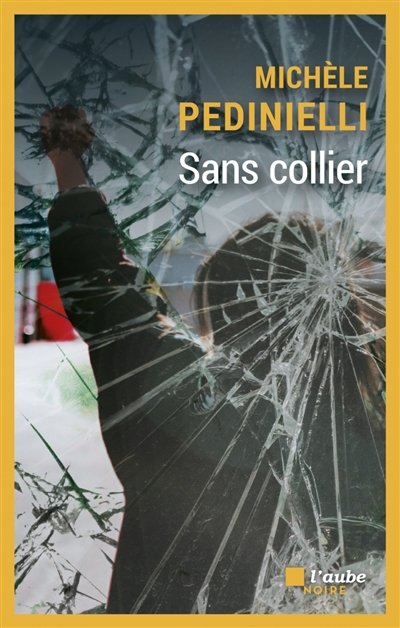Michèle Pedinielli: Sans collier (French language, 2023, Éditions de l’aube)