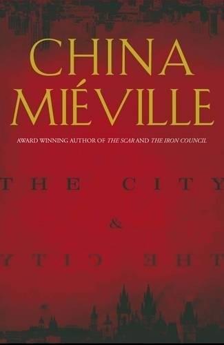 China Miéville: The city & the city (Hardcover, 2009, MacMillan)