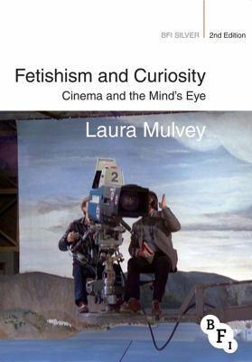 Laura Mulvey: Fetishism and Curiosity (2013)