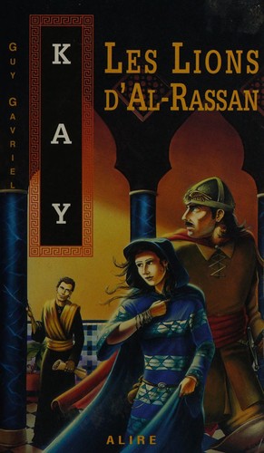 Guy Gavriel Kay: Les lions d'Al-Rassan (French language, 1999, Alire)