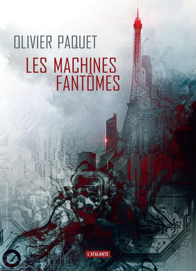 Olivier Paquet: Les Machines fantômes (French language, 2019, L'Atalante)