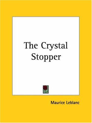 Maurice Leblanc: The Crystal Stopper (Paperback, 2004, Kessinger Publishing)