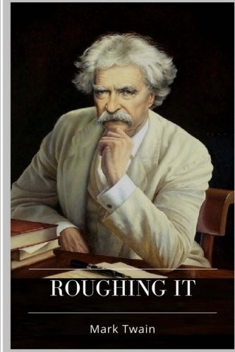 Mark Twain: Roughing It (Paperback, 2018, CreateSpace Independent Publishing Platform)