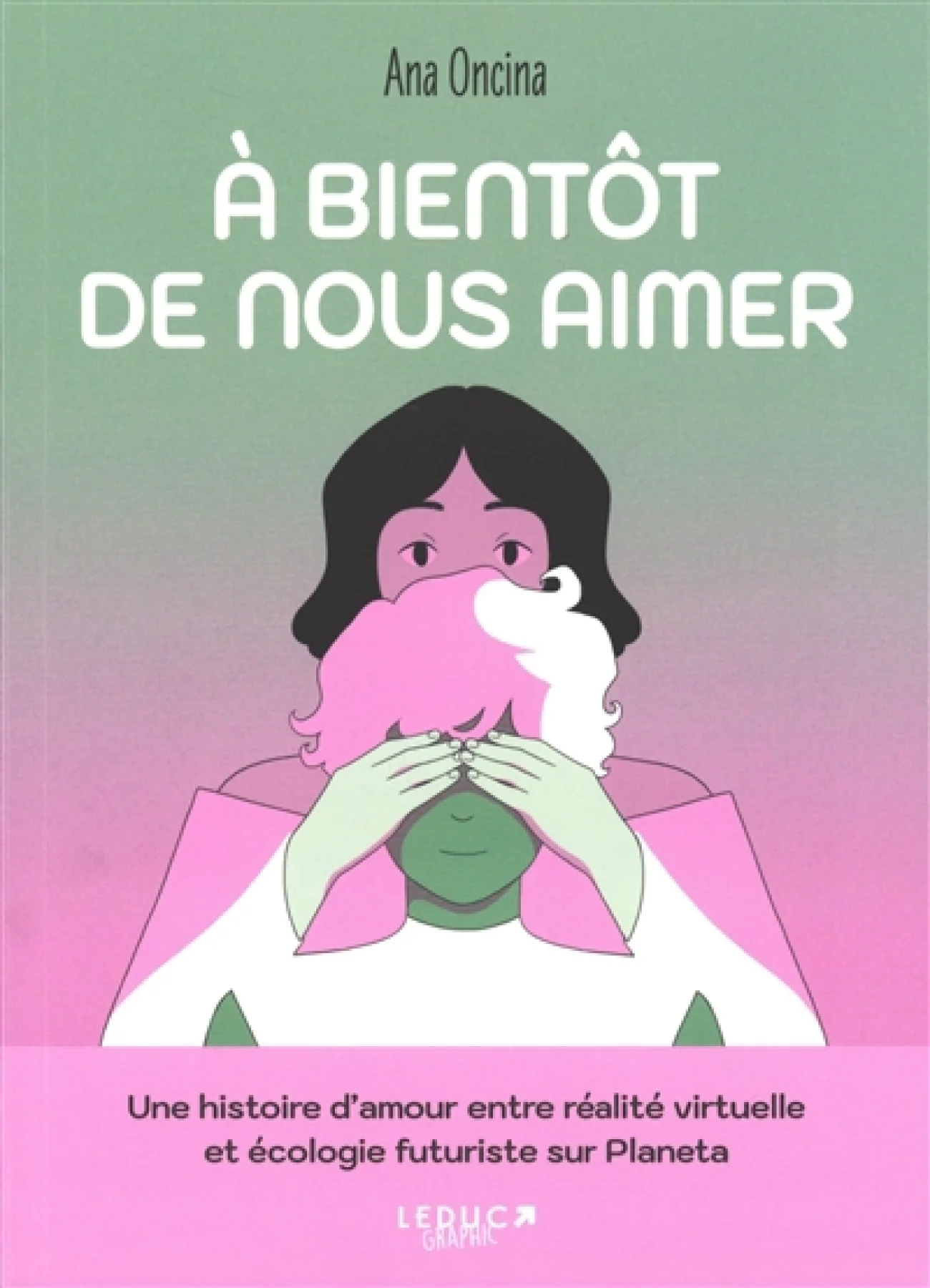 Ana Oncina, Laurent Bury: À bientôt de nous aimer (Hardcover, Leduc graphic)